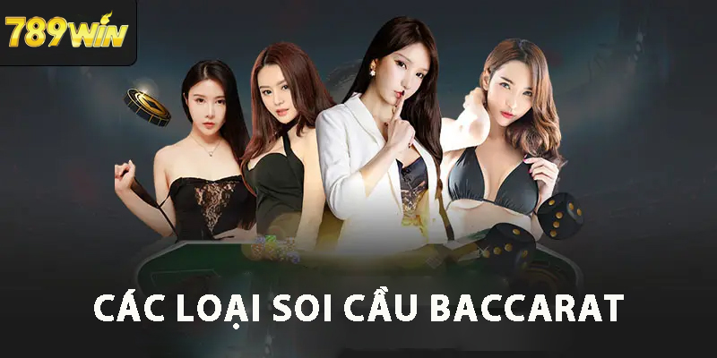 4 Loại Cầu Phổ Biến Trong Baccarat 789WIN