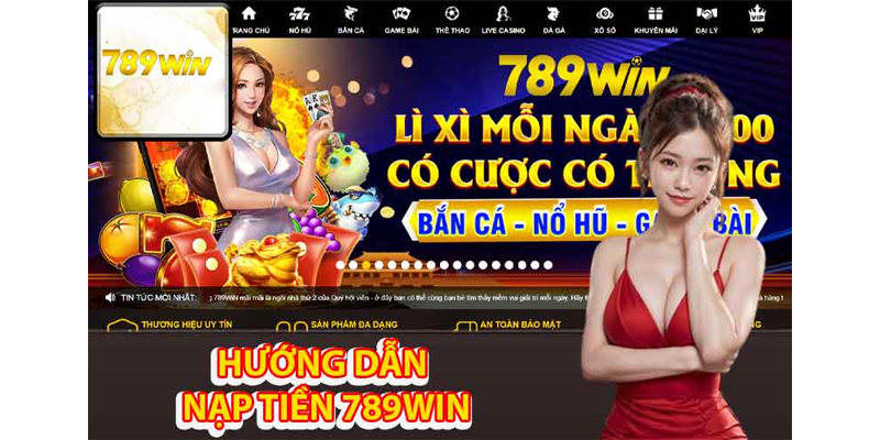 Hướng dẫn nạp tiền 789win