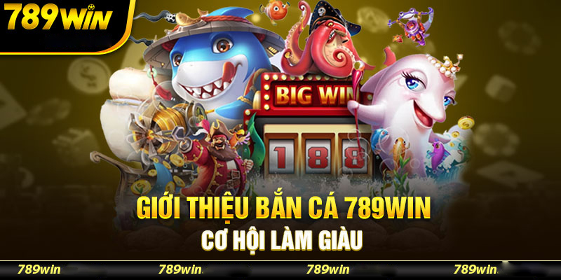 Sơ lược về game bắn cá 789win