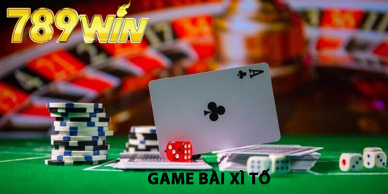 Vài nét về Game Bài Xì Tố 789win