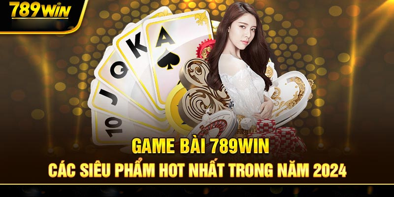 Game Bài Tại 789WIN