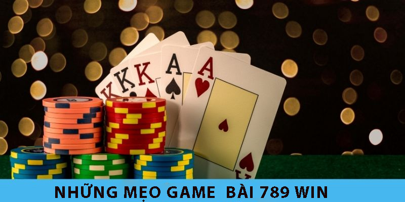 Mẹo Hay Game Bài 789WIN